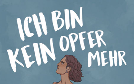 Sexualisierte Gewalt: Ich bin kein Opfer mehr!