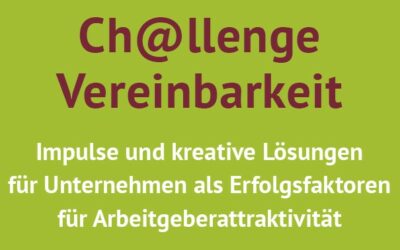 Challenge Vereinbarkeit – Impulse und Kreative Lösungen für Unternehmen