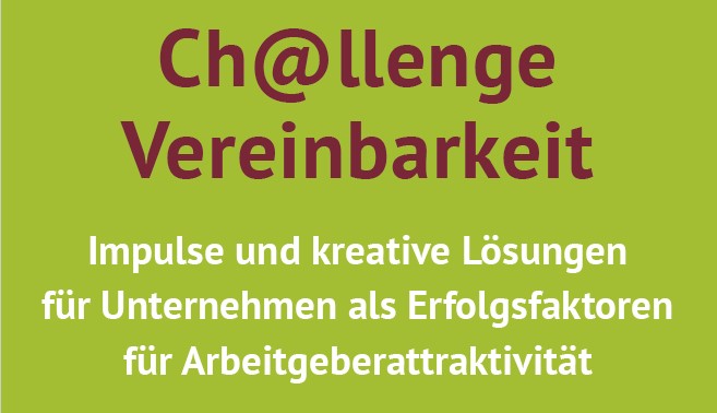 Challenge Vereinbarkeit – Impulse und Kreative Lösungen für Unternehmen