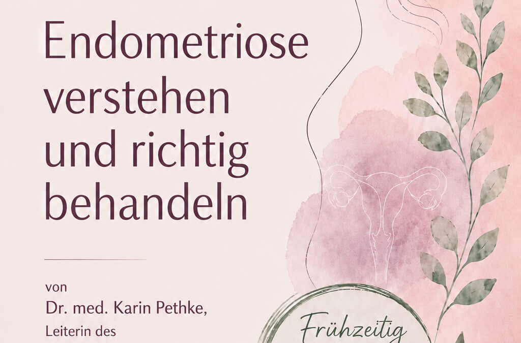 Endometriose verstehen und richtig behandeln